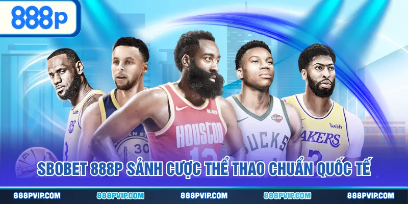 SBOBET 888P sảnh cược thể thao chuẩn quốc tế